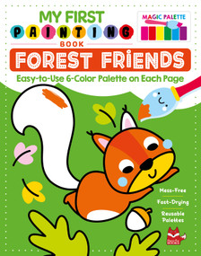 My First Painting Book: Forest Friends (Easy-to-Use 6-Color Palette on Each Page) by Clorophyl Editions, 9781641245135
