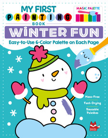 My First Painting Book: Winter Fun (Easy-to-Use 6-Color Palette on Each Page) by Clorophyl Editions, 9781641245111