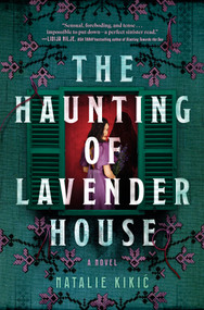 The Haunting of Lavender House (A Novel) by Natalie Kikic, 9780778307198