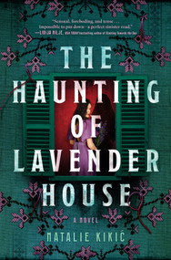 The Haunting of Lavender House (A Haunting, Gothic Story of Croatian Folklore) by Natalie Kikic, 9780778307198