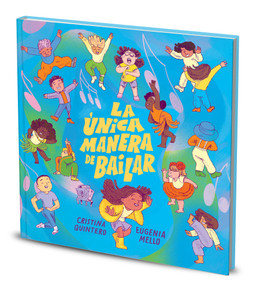 La única manera de bailar / The Only Way to Dance (Spanish Edition) by Cristina Quintero, Eugenia Mello, 9798890984005