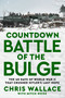 Countdown Battle of the Bulge (The 40 Days of World War II That Crushed Hitler's Last Hope) by Chris Wallace, Mitch Weiss, 9780593852224