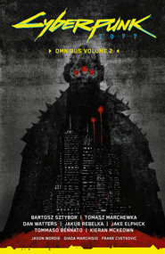 Cyberpunk 2077 Omnibus Volume 2 by Bartosz Sztybor, Tomasz Marchewka, Dan Watters, Jakub Rebelka, Various, 9781506748641