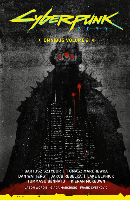Cyberpunk 2077 Omnibus Volume 2 by Bartosz Sztybor, Tomasz Marchewka, Dan Watters, Jakub Rebelka, Various, 9781506748641