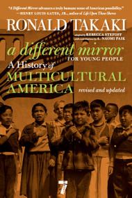 A Different Mirror for Young People (A History of Multicultural America) by Ronald Takaki, Rebecca Stefoff, A. Naomi Paik, 9781644215968
