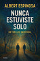Nunca estuviste solo / You Were Never Alone (Spanish Edition) by Albert Espinosa, 9788425368745