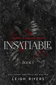 Insatiable (The Edge of Darkness Trilogy) by Leigh Rivers, 9781638935469