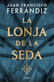 La lonja de la seda / The Silk Exchange (Spanish Edition) by Juan Francisco Ferrándiz, 9788425371684