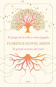 La sabiduría de Florence Scovel Shinn: El juego de la vida y cómo jugarlo y El portal secreto del éxito / The Wisdom of Florence Sc.. (Spanish Edition) by Florence Scovel Shinn, 9791387972523
