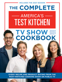 The Complete America's Test Kitchen TV Show Cookbook 2001-2027 (Every Recipe and Product Rating from the Most-Watched Cooking Show on Public TV) by America's Test Kitchen, 9781966027119