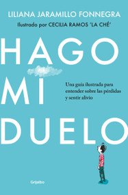 Hago mi duelo / I Am Grieving (Spanish Edition) by Cecilia "La Ché Ramos, Liliana Jaramillo Fonnegra, 9786287832350
