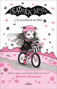 Isadora moon y la aventura en bici / Isadora Moon Rides a Bike (Spanish Edition) by Harriet Muncaster, 9786073871846