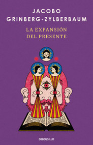 La expansion del presente / The Expansion of the Present (Spanish Edition) by Jacobo Zylberbaum-Grinberg, 9786073871204