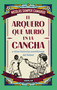 El arquero que murió en la cancha / The Goalkeeper Who Died on the Field (Spanish Edition) by Augusto Nicolás Samper Camargo, 9786287794795