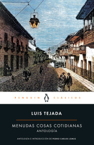 Menudas cosas cotidianas: Antología Luis Tejada / Little Everyday Things: Luis Tejada Anthology (Spanish Edition) by Luis Tejada Cano, Pedro Carlos Lemus, 9789585573635