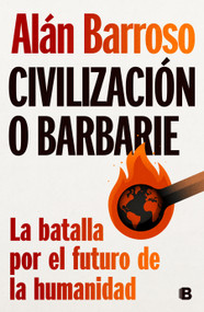 Civilización o barbarie / Civilization or Barbarism (Spanish Edition) by Alan Barroso, 9788466678643