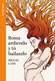 Roma ardiendo y tú bailando / Rome Burning and You Dancing (Spanish Edition) by Miguel Gane, 9788403523319