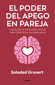 El poder del apego en pareja / The Power of Attachment in Romantic Relationships (Spanish Edition) by Soledad Grunert, 9786073872171