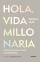 Hola, vida millonaria / Hello, Millionaire Life (Spanish Edition) by Paola Hun, 9786287832336