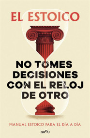 No tomes decisiones con el reloj de otro / Don't Make Decisions by Someone Else's Clock (Spanish Edition) by El Estoico, 9791387809430