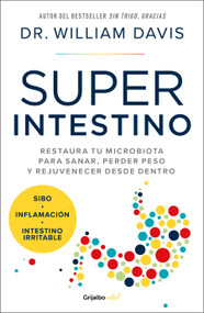 Super intestino / Super Gut: A Four-Week Plan to Reprogram Your Microbiome, Restore Health, and Lose Weight (Spanish Edition) by Dr.  Williams  Davis, 9786073872270