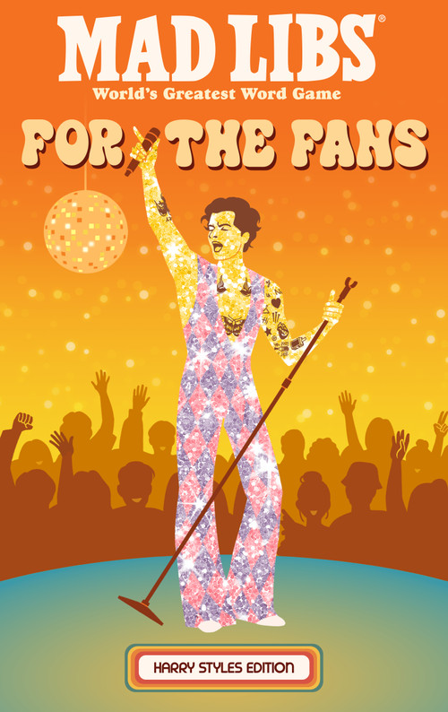 Mad Libs: For the Fans: Harry Styles Edition by Jennifer Fitterman, Mad Libs, 9798217252299