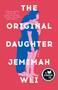 The Original Daughter (A Novel) by Jemimah Wei, 9780593688892