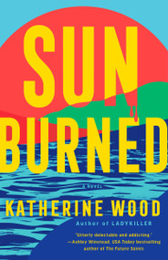 Sunburned (A Novel) by Katherine Wood, 9780593726495