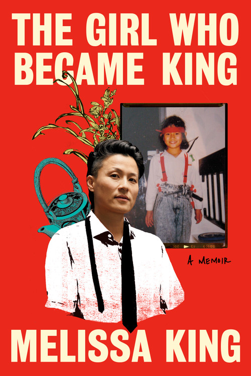 The Girl Who Became King (A Memoir) by Melissa King, 9780593594872