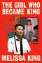 The Girl Who Became King (A Memoir) by Melissa King, 9780593594872