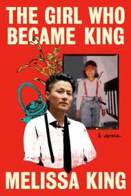 The Girl Who Became King (A Memoir) by Melissa King, 9780593594872