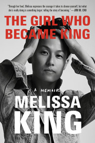 The Girl Who Became King (A Memoir) by Melissa King, 9780593594872