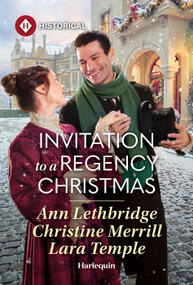 Invitation to a Regency Christmas by Ann Lethbridge, Christine Merrill, Lara Temple, 9781335050458