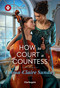 How to Court a Countess by Emma-Claire Sunday, 9781335050489