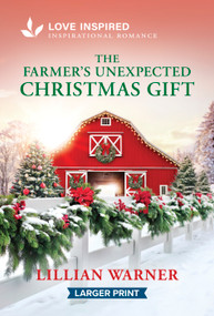 The Farmer's Unexpected Christmas Gift (An Uplifting Inspirational Romance) by Lillian Warner, 9781335140043