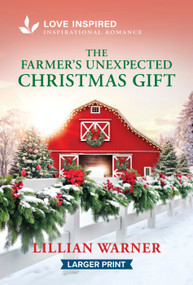 The Farmer's Unexpected Christmas Gift (An Uplifting Inspirational Romance) by Lillian Warner, 9781335140043