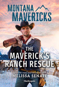 The Maverick's Ranch Rescue (A Fake Dating Grumpy Cowboy Valentine's Day Romance) by Melissa Senate, 9781335143686
