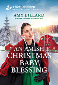An Amish Christmas Baby Blessing (An Uplifting Inspirational Romance) by Amy Lillard, 9781335529350