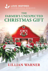 The Farmer's Unexpected Christmas Gift (An Uplifting Inspirational Romance) by Lillian Warner, 9781335529381