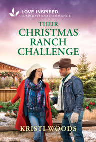 Their Christmas Ranch Challenge (An Uplifting Inspirational Romance) by Kristi Woods, 9781335529398