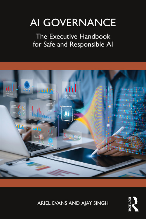 AI Governance (The Executive Handbook for Safe and Responsible AI) by Ariel Evans, Ajay Singh, 9781041135296