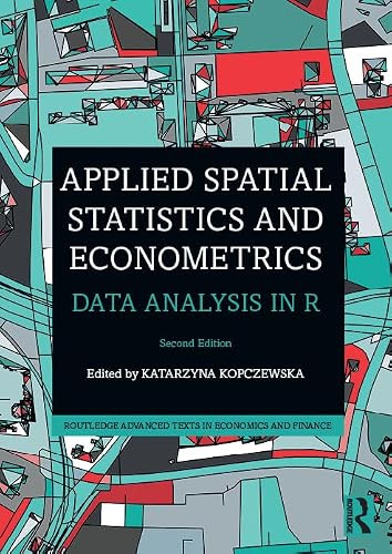 Applied Spatial Statistics and Econometrics (Data Analysis in R) by Katarzyna Kopczewska, 9781041002666