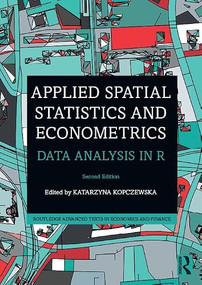 Applied Spatial Statistics and Econometrics (Data Analysis in R) by Katarzyna Kopczewska, 9781041002666