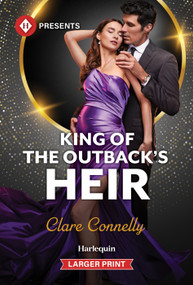 King of the Outback's Heir by Clare Connelly, 9781335774286