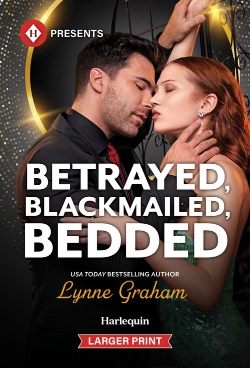 Betrayed, Blackmailed, Bedded by Lynne Graham, 9781335774354