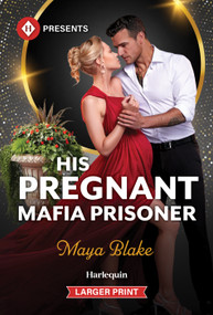 His Pregnant Mafia Prisoner by Maya Blake, 9781335774385