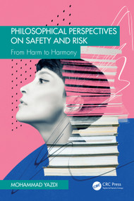 Philosophical Perspectives on Safety and Risk (From Harm to Harmony) by Mohammad Yazdi, 9781041051947