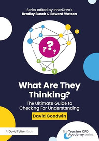 What Are They Thinking? The Ultimate Guide to Checking for Understanding by David Goodwin, 9781041108238