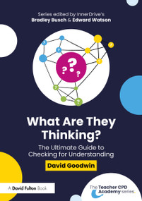 What Are They Thinking? The Ultimate Guide to Checking for Understanding by David Goodwin, 9781041108238