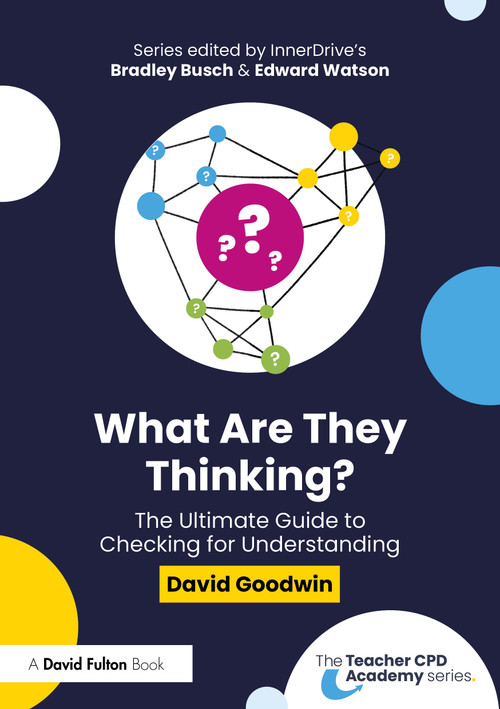 What Are They Thinking? The Ultimate Guide to Checking for Understanding by David Goodwin, 9781041108238